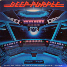 Cargar imagen en el visor de la galería, DEEP PURPLE - WHEN WE ROCK, WE ROCK AND WHEN WE ROLL, WE ROLL (VINILO DE ÉPOCA)